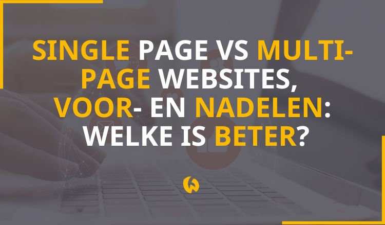 Single page vs multi-page websites, voor- en nadelen: wat is beter?